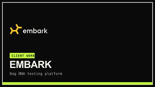Embark — Dog DNA testing platform — breed, health and trait insights. I worked on their web platform and Shopify storefront.